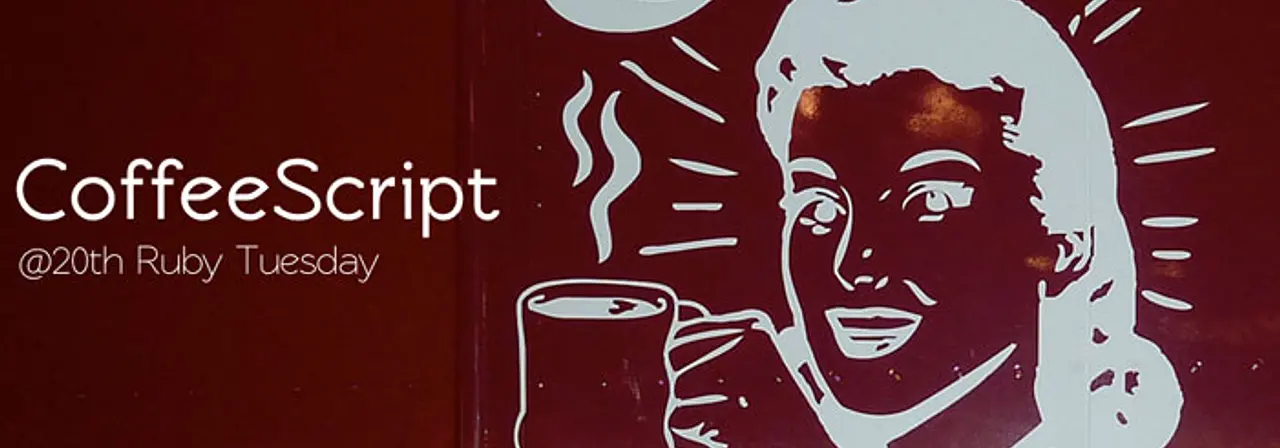 CoffeeScript @ 20th Ruby Tuesday